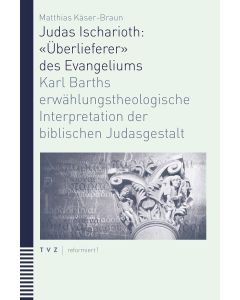 Judas Ischarioth: «Überlieferer» des Evangeliums