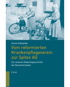 Vom reformierten Krankenpflegeverein zur Spitex AG
