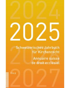 Schweizerisches Jahrbuch für Kirchenrecht / Annuaire suisse de droit ecclésial 2025