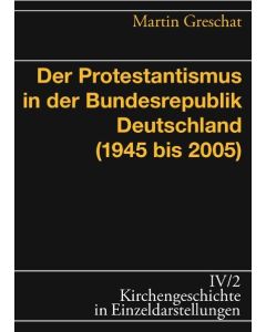 Der Protestantismus in der Bundesrepublik Deutschland (1945–2005)