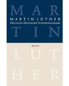Martin Luther: Deutsch-Deutsche Studienausgabe Band 1