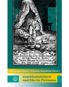 Geschlechtlichkeit und Ehe im Pietismus