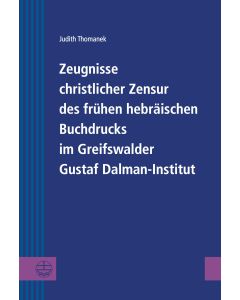 Zeugnisse christlicher Zensur des frühen hebräischen Buchdrucks im Greifswalder Gustaf Dalman-Institut
