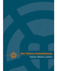 Der Kleine Katechismus Doktor Martin Luthers
