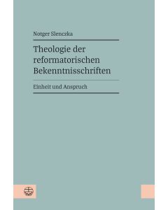Theologie der reformatorischen Bekenntnisschriften
