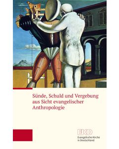 Sünde, Schuld und Vergebung aus Sicht evangelischer Anthropologie