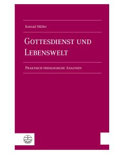 Gottesdienst und Lebenswelt