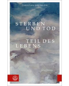 Sterben und Tod — Teil des Lebens