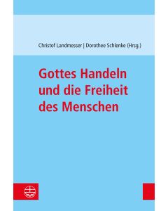 Gottes Handeln und die Freiheit des Menschen