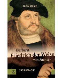 Kurfürst Friedrich der Weise von Sachsen (1463–1525)