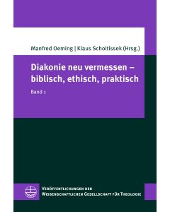 Diakonie neu vermessen – biblisch, ethisch, praktisch