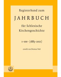 Registerband zum Jahrbuch für Schlesische Kirchengeschichte, Bd. 1–100 (1883–2021)