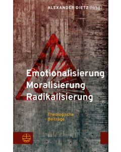 Emotionalisierung – Moralisierung – Radikalisierung
