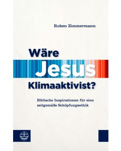 Wäre Jesus Klimaaktivist?