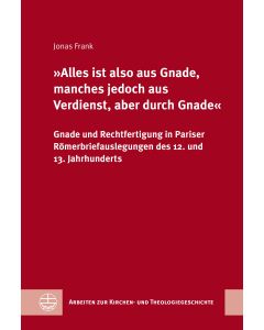 »Alles ist also aus Gnade, manches jedoch aus Verdienst, aber durch Gnade«
