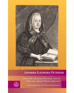 Leben Joh. Eleonora Petersen, von ihr selbst mit eigener Hand aufgesetzt
