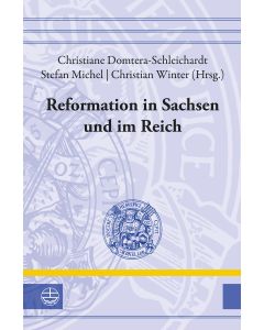 Reformation in Sachsen und im Reich
