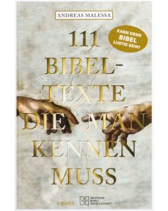 111 Bibeltexte, die man kennen muss. Das Beste aus der Bibel: Bibelgeschichten, denen nichts Menschliches fremd ist. Illustriertes Geschenkbuch mit Bibelzitaten, die Sie zum Staunen bringen werden!