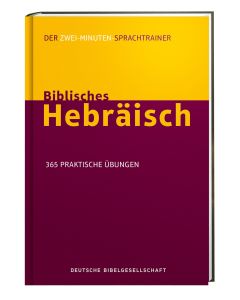 Biblisches Hebräisch. Der Zwei-Minuten-Sprachtrainer