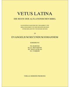 Vetus Latina. Die Reste der altlateinischen Bibel. Nach Petrus Sabatier / Evangelium Secondum Iohannem