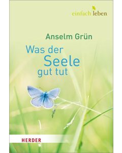 Was der Seele gut tut