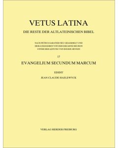 Vetus Latina. Die Reste der altlateinischen Bibel. Nach Petrus Sabatier / Evangelium Secundum Marcum