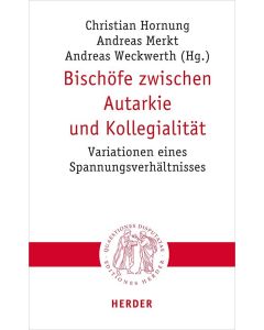 Bischöfe zwischen Autarkie und Kollegialität