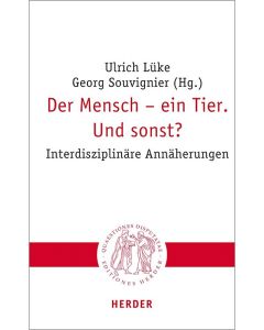 Der Mensch – ein Tier. Und sonst?