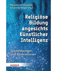 Religiöse Bildung angesichts Künstlicher Intelligenz