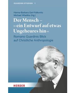 Der Mensch – "ein Entwurf auf etwas Ungeheures hin"