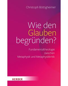 Wie den Glauben begründen?