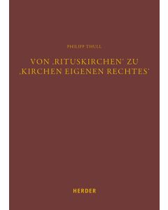 Von ‚Rituskirchen‘ zu ‚Kirchen eigenen Rechtes‘