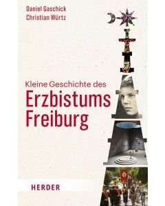 Kleine Geschichte des Erzbistums Freiburg