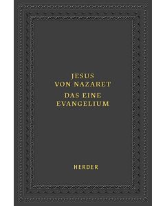 Jesus von Nazaret - Das eine Evangelium