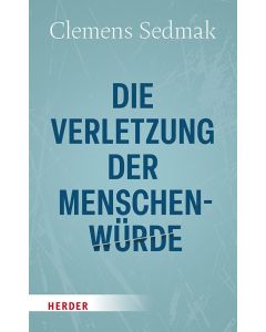 Die Verletzung der Menschenwürde