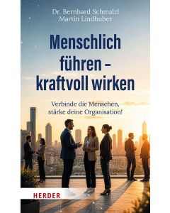 Menschlich führen – kraftvoll wirken