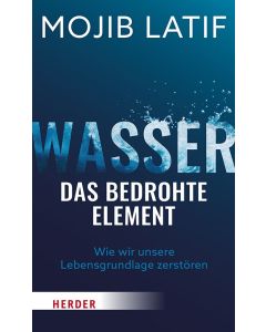 Wasser – das bedrohte Element