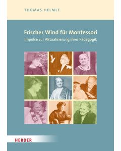 Frischer Wind für Montessori. Impulse zur Aktualisierung ihrer Pädagogik
