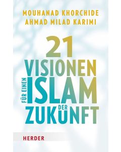 21 Visionen für einen Islam der Zukunft