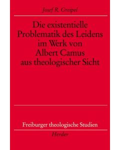 Die existentielle Problematik des Leidens im Werk von Albert Camus aus theologischer Sicht