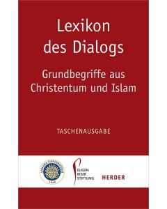 Lexikon des Dialogs - Grundbegriffe aus Christentum und Islam