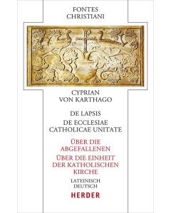 De lapsis – Über die Abgefallenen. De ecclesiae catholicae unitate – Über die Einheit der katholischen Kirche