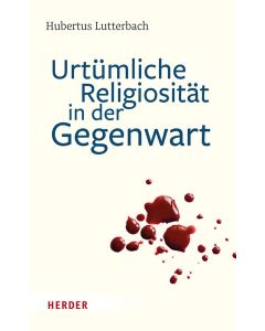Urtümliche Religiosität in der Gegenwart