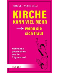 Kirche kann viel mehr - wenn sie sich traut