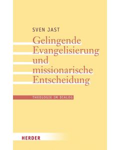 Gelingende Evangelisierung und missionarische Entscheidung