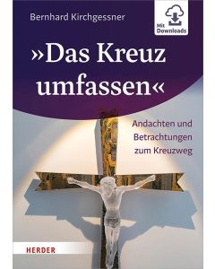 »Das Kreuz umfassen«
