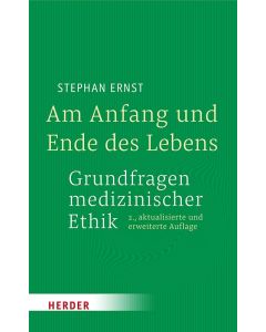 Am Anfang und Ende des Lebens - Grundfragen medizinischer Ethik