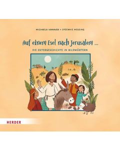 Auf einem Esel nach Jerusalem ... Die Ostergeschichte in Bildwörtern