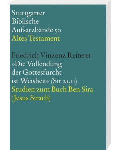 Die Vollendung der Gottesfurcht ist Weisheit (Sir 21,11)