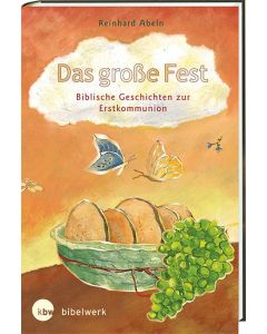 Das große Fest Biblische Geschichten zur Erstkommunion